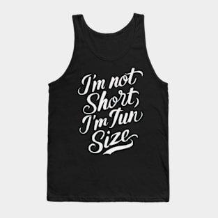 Im not short Im fun size Tank Top